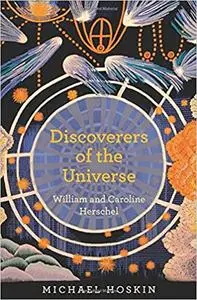 Discoverers of the Universe: William and Caroline Herschel (repost)