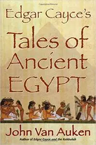 Edgar Cayce's Tales of Ancient Egypt