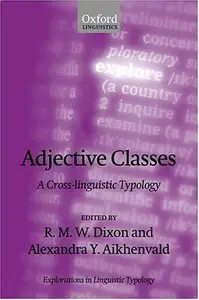 Adjective Classes: A Cross-Linguistic Typology (Explorations in Linguistic Typology) (repost)