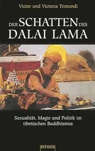 Der Schatten des Dalai Lama. Sexualität, Magie und Politik im tibetischen Buddhismus