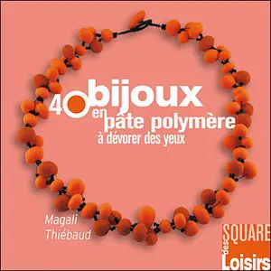40 bijoux en pâte polymère à dévorer des yeux