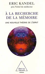 Eric R. Kandel, "A la recherche de la mémoire : Une nouvelle théorie de l'esprit"