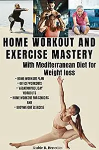 HOME WORKOUT AND EXERCISE MASTERY with Mediterranean Diet For Weight Loss Recipe