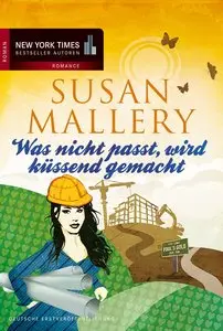 Susan Mallery - Was nicht passt, wird küssend gemacht