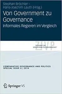 Von Government zu Governance: Informelles Regieren im Vergleich