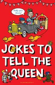 «Jokes to Tell the Queen» by Bloomsbury Publishing