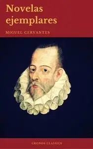 «Novelas Ejemplares: Clásicos de la literatura (Cronos Classics)» by Miguel Cervantes,Cronos Classics