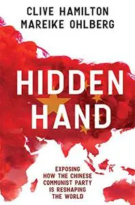 Hidden Hand: Exposing how the Chinese Communist Party is reshaping the world (Repost)