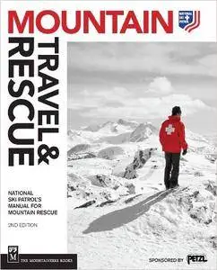 Mountain Travel & Rescue: National Ski Patrol's Manual for Mountain Rescue, 2nd Edition