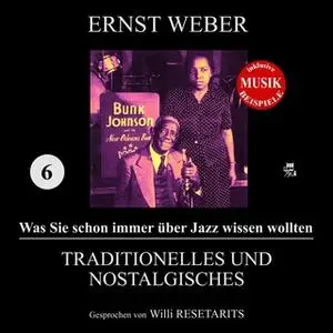 «Was Sie schon immer über Jazz wissen wollten - Teil 6: Traditionelles und Nostalgisches» by Ernst Weber