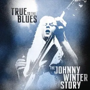 Johnny Winter - True To the Blues: The Johnny Winter Story (2014) [4CD Box Set]
