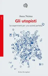 Anna Neima - Gli utopisti