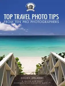 Top Travel Photo Tips: From Ten Pro Photographers