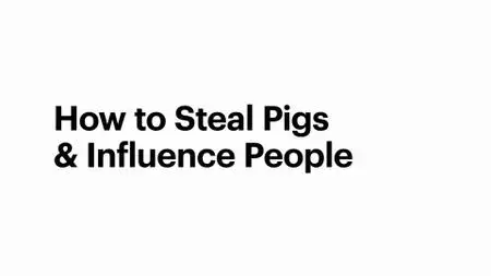 Ch4. - How to Steal Pigs and Influence People (2020)