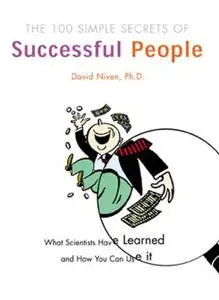 100 Simple Secrets of Successful People : What Scientists Have Learned and How You Can Use It