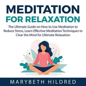 «Meditation for Relaxation» by Marybeth Hildred