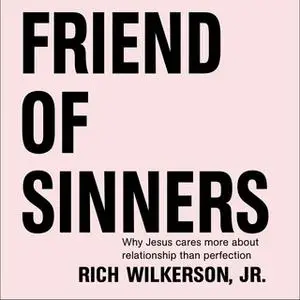 «Friend of Sinners» by Rich Wilkerson Jr.
