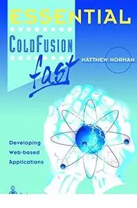 Essential ColdFusion fast : Developing Web-Based Applications