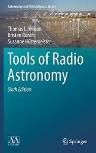 Tools of Radio Astronomy (6th edition) (Repost)