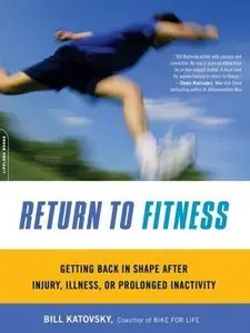 Return to Fitness: Getting Back in Shape after Injury, Illness, or Prolonged Inactivity (Repost)