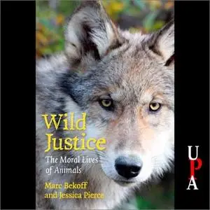 Wild Justice: The Moral Lives of Animals [Audiobook]