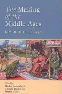 The Making of the Middle Ages: Liverpool Essays [Repost]