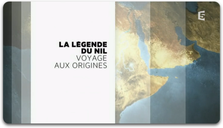 La Légende Du Nil - Episode (01/03) : Voyage Aux Origines (2013)