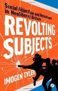 Revolting Subjects: Social Abjection and Resistance in Neoliberal Britain (Repost)