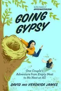 Going Gypsy : One Couple's Adventure from Empty Nest to No Nest at All