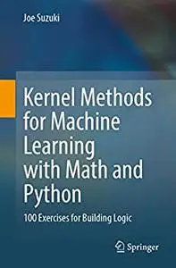 Kernel Methods for Machine Learning with Math and Python