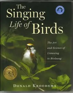 The Singing Life of Birds: The Art and Science of Listening to Birdsong