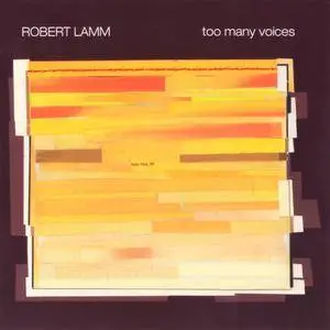 Robert Lamm - Too Many Voices (2004) [Digipak]