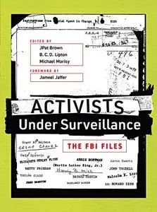 Activists Under Surveillance: The FBI Files