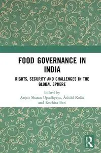 Food Governance in India: Rights, Security and Challenges in the Global Sphere