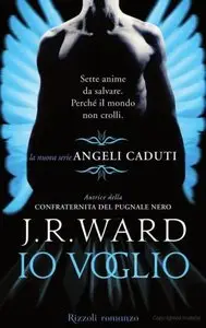 J. R. Ward - Io Voglio. Angeli Caduti