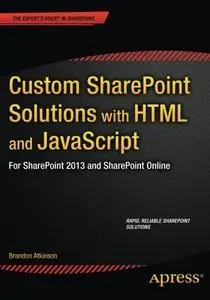 Custom SharePoint Solutions with HTML and JavaScript: For SharePoint 2013 and SharePoint Online