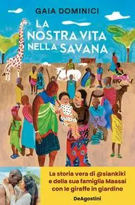 Gaia Dominici Siankiki - La nostra vita nella savana