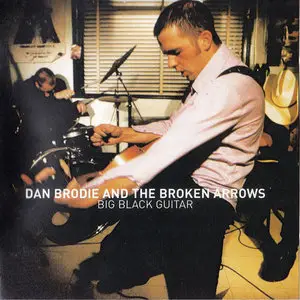 Dan Brodie and The Broken Arrows - Big Black Guitar (2001)