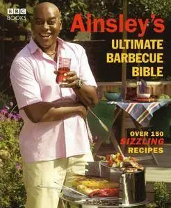 Ainsley's Ultimate Barbecue Bible [Repost]