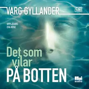 «Det som vilar på botten» by Varg Gyllander