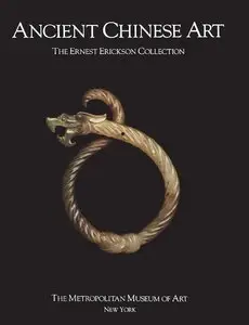 Ancient Chinese Art: The Ernest Erickson Collection in the Metropolitan Museum of Art [Repost]