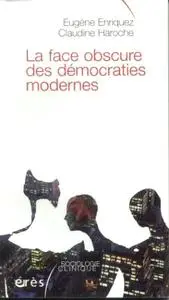 Claudine Haroche, Eugène Enriquez, "La face obscure des démocraties modernes"