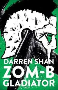 «ZOM-B Gladiator» by Darren Shan