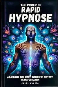 The Power of Rapid Hypnosis: Awakening the Giant Within for Instant Transformation