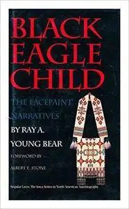 Black Eagle Child: The Facepaint Narratives (Singular Lives)