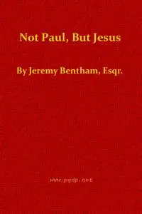 «Not Paul, But Jesus» by Jeremy Bentham