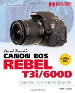 David Busch's Canon EOS Rebel T3i/600D Guide to Digital SLR Photography (repost)