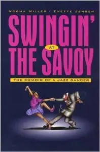 Swingin' At The Savoy: The Memoir of a Jazz Dancer by Norma Miller