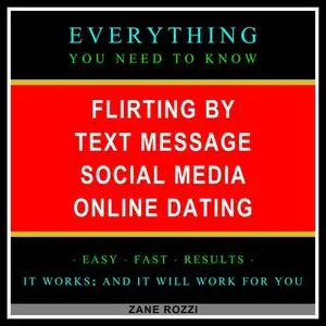 «Flirting by Text Message Social Media Online Dating» by Zane Rozzi