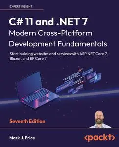 C# 11 and .NET 7 – Modern Cross-Platform Development Fundamentals